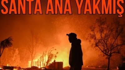 Melekler Şehri Los Angeles’teki yangının nedeninin Santa Ana Rüzgarı olduğu